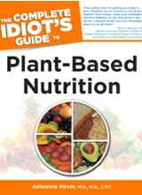 Complete Idiot’s Guide to Plant-Based Nutrition